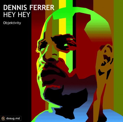 Dennis Ferrer - Hey Hey - Official Music Video
