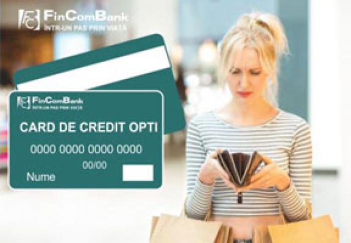 CARDUL DE CREDIT OPTI, PORTOFELUL TĂU DE REZERVĂ ACUM, POȚI SOLICITA ONLINE UN CARD DE CREDIT DE LA FINCOMBANK