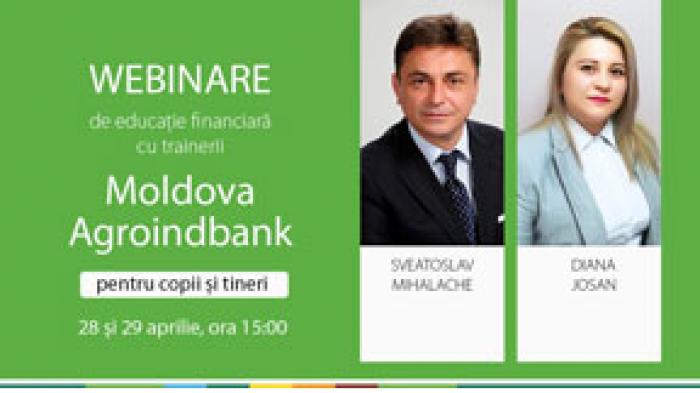ВЕБИНАРЫ ДЛЯ ФИНАНСОВОГО ОБРАЗОВАНИЯ — ОТ ТРЕНЕРОВ MOLDOVAAGROINDBANK