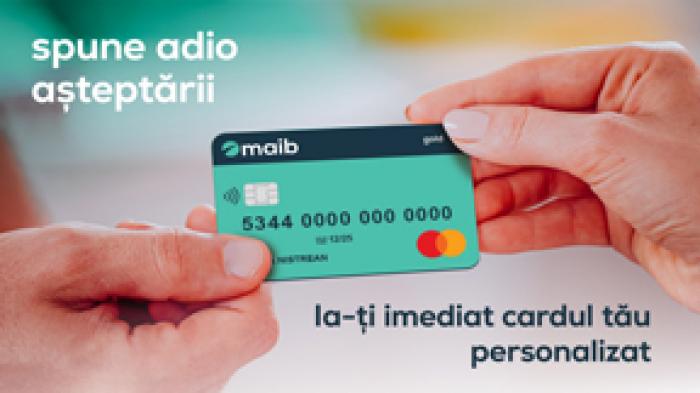 SPUNE ADIO AȘTEPTĂRII: IA-ȚI IMEDIAT CARDUL TĂU PERSONALIZAT DE LA MAIB