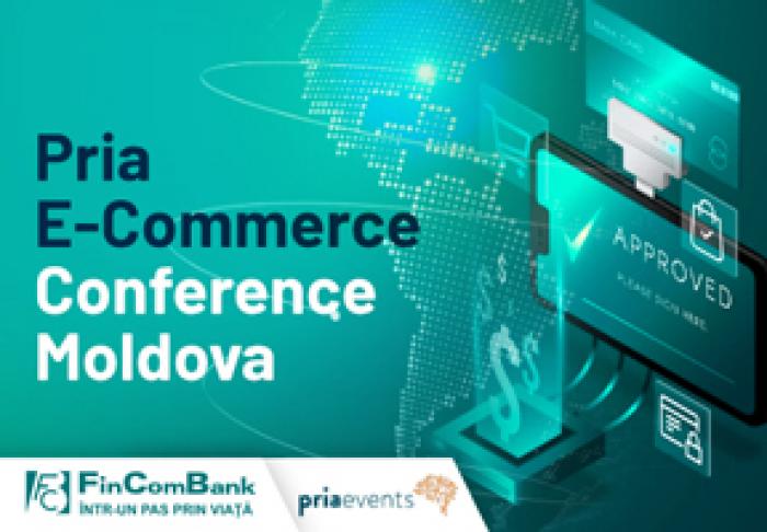 ​FINCOMBANK SUSŢINE ANTREPRENORII ŞI EVENIMENTUL PRIA E-COMMERCE CONFERENCE MOLDOVA