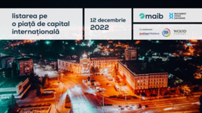 MAIB ȘI BURSA DE VALORI BUCUREȘTI ORGANIZEAZĂ FORUMUL LISTAREA PE O PIAȚĂ DE CAPITAL INTERNAȚIONALĂ