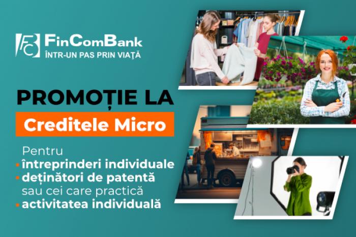 ​FINCOMBANK: PROMOȚIE LA CREDITELE PENTRU AFACERI ACORDATE PRIN PROGRAMUL DE MICROCREDITARE