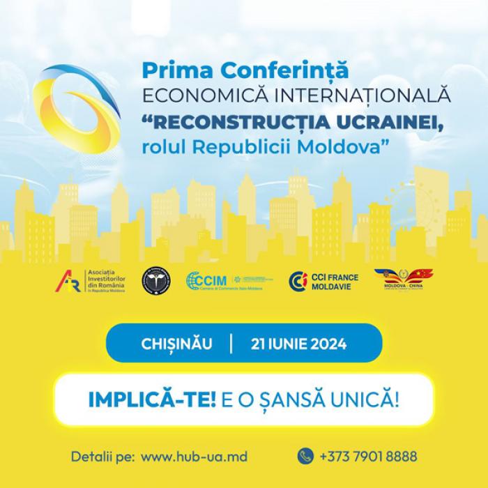 La Chişinău va avea loc prima Conferinţă internaţională economică cu tema „Reconstrucţia Ucrainei. Rolul Republicii Moldova”