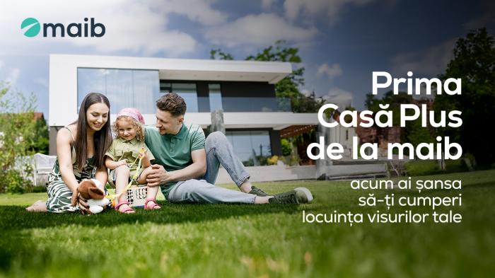 Prima Casă Plus de la maib – alege un viitor sigur pentru familia ta