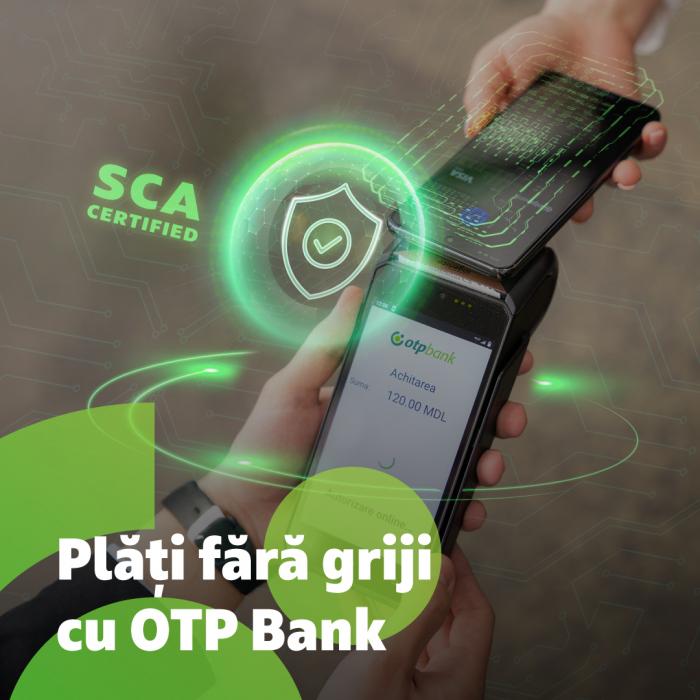 ​OTP Bank Moldova – unica bancă din Republica Moldova cu certificările Visa ADVT și Master Card MTIP SCA